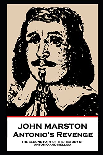 John Marston - Antonio’s Revenge: THE SECOND PART OF THE HISTORY OF ANTONIO AND MELLIDA von Stage Door