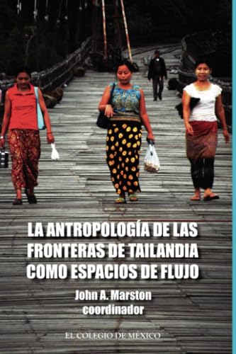 La antropología de las fronteras de Tailandia como espacios de flujo von El Colegio de México