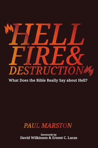 Hellfire and Destruction: What Does the Bible Really Say about Hell? von Wipf and Stock