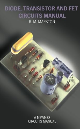 Diode, Transistor & Fet Circuits Manual: Newnes Circuits Manual Series