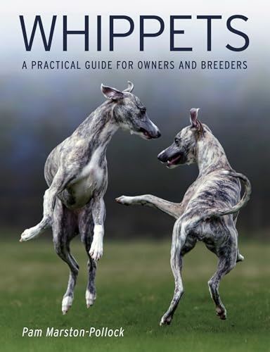 Whippets: A Practical Guide for Owners and Breeders von The Crowood Press Ltd