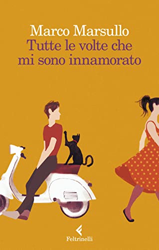 Tutte le volte che mi sono innamorato (I narratori) von Feltrinelli Traveller