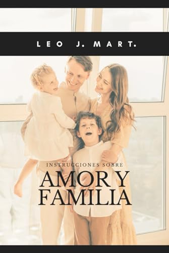 Instrucciones sobre Amor y Familia (Instrucciones para Escuchar la Voz de Dios, Band 14) von Independently published