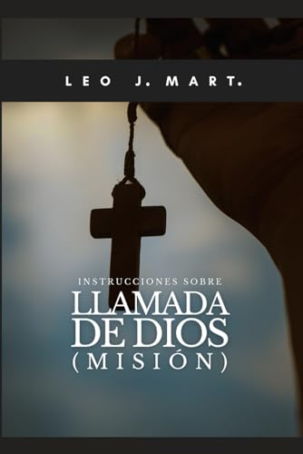 Instrucciones sobre Llamada de Dios - Misión (Instrucciones para Escuchar la Voz de Dios, Band 10) von Independently published