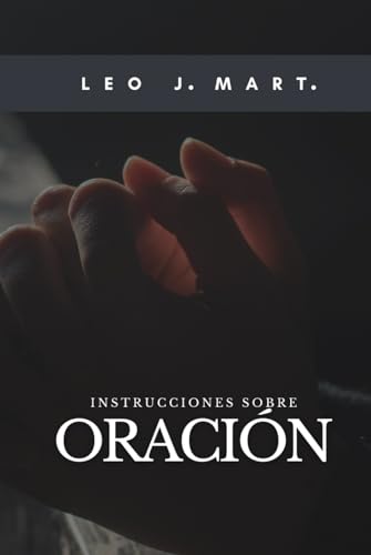 Instrucciones sobre Oración (Instrucciones para Escuchar la Voz de Dios, Band 11) von Independently published
