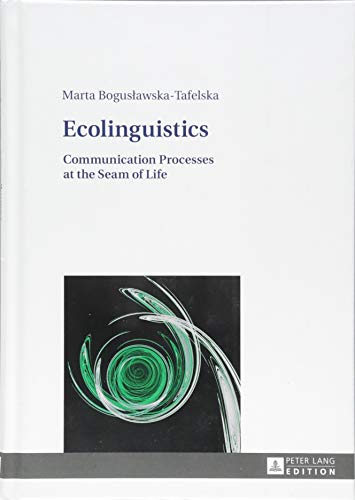 Ecolinguistics: Communication Processes at the Seam of Life Ecolinguistics: Communication Processes at the Seam of Life von Peter Lang GmbH, Internationaler Verlag der Wissenschaften
