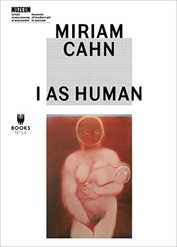 Miriam Cahn: I As Human (M Books, Band 16)