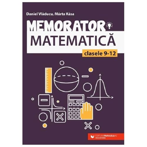 Memorator Matematica. Clasele 9-12 von Paralela 45