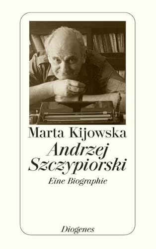 Andrzej Szczypiorski: Eine Biographie (detebe) von Diogenes