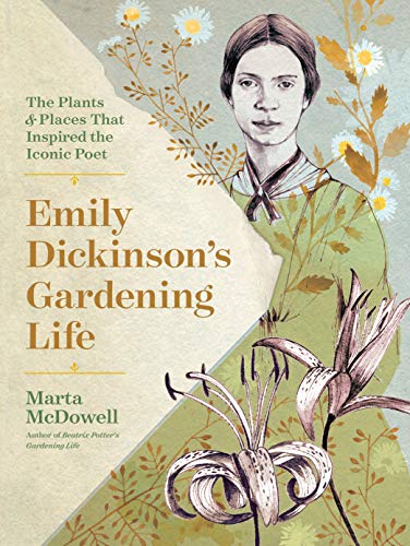 Emily Dickinson's Gardening Life: The Plants and Places That Inspired the Iconic Poet von Timber Press