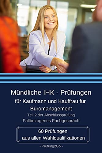 Mündliche IHK - Prüfungen für Kaufmann und Kauffrau für Büromanagement: 60 Prüfungen aus allen Wahlqualifikationen