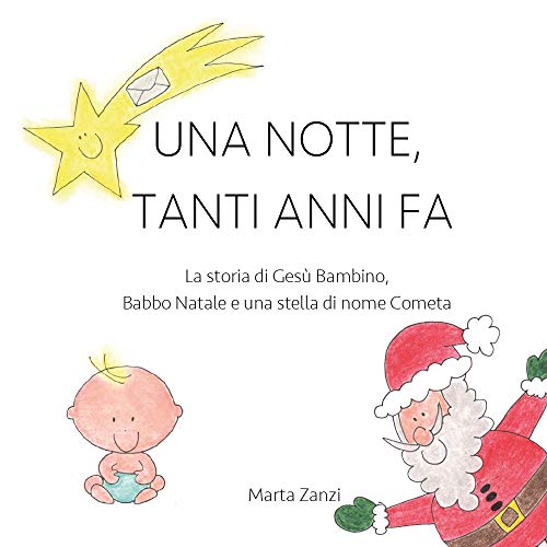 Una notte, tanti anni fa. La storia di Gesù Bambino, Babbo Natale e una stella di nome Cometa von Youcanprint
