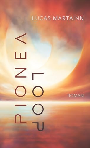 Pionéa – Loop: Roman: Roman. Deutsche Ausgabe. Teil 1 der Pionéa-Serie. (Pionéa-Reihe) von Fragment Eight Media