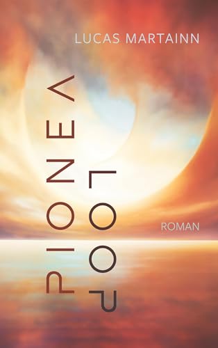 Pionéa – Loop: Roman: Roman. Deutsche Ausgabe. Teil 1 der Pionéa-Serie. Paperback (Pionéa-Reihe) von Fragment Eight Media