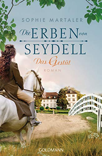Die Erben von Seydell - Das Gestüt: Roman (Die Gestüt-Saga, Band 1) von Goldmann