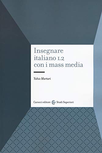 Insegnare italiano L2 con i mass media (Studi superiori) von Carocci