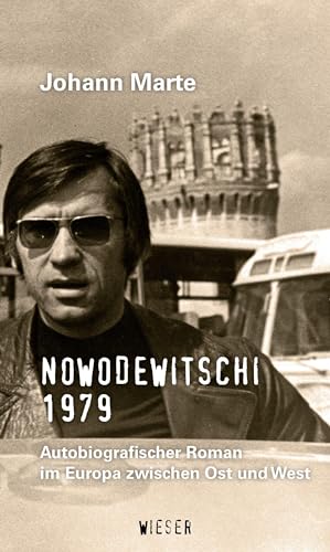 Nowodewitschi 1979: Autobiografischer Roman im Europa zwischen Ost und West