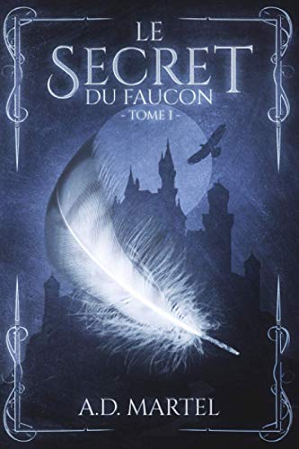 Le Secret du Faucon: Tome 1