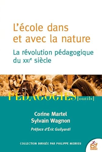 L'école dans et avec la nature: La révolution pédagogique du XXIe siècle