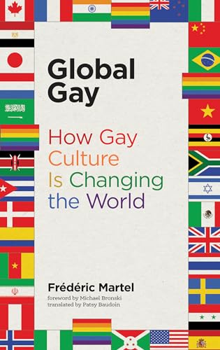 Global Gay: How Gay Culture Is Changing the World (Mit Press) von MIT Press
