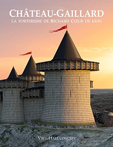 Château-Gaillard: La forteresse de Richard Coeur de Lion von Books on Demand