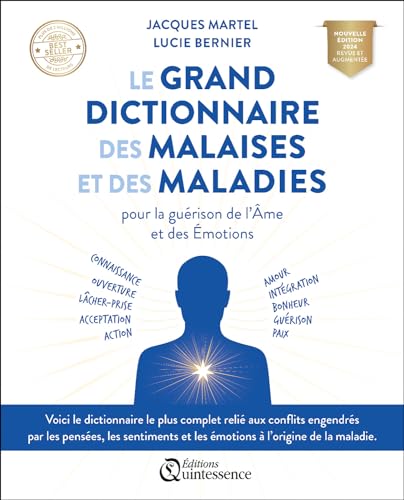 Le grand dictionnaire des malaises et des maladies - Pour la guérison de l’Âme et des Émotions: Pour la guérison de l'Ame et des Emotions Le grand dictionnaire des malaises et des maladies - Pour la guérison de l’Âme et des Émotions: Pour la guérison de l'Ame et des Emotions