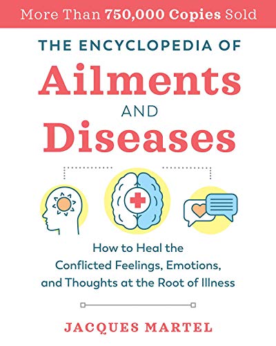 The Encyclopedia of Ailments and Diseases: How to Heal the Conflicted Feelings, Emotions, and Thoughts at the Root of Illness von Findhorn Press