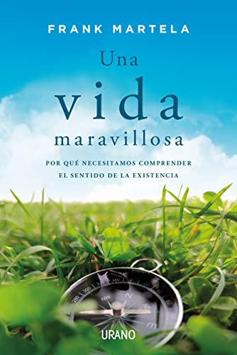 Una vida maravillosa: Por qué necesitamos comprender el sentido de la existencia (Crecimiento personal)