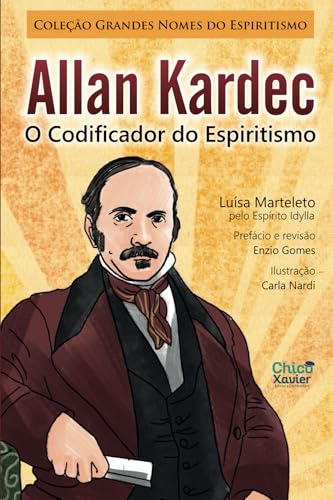 Allan Kardec: O Codificador do Espiritismo Allan Kardec: O Codificador do Espiritismo von Editora Chico Xavier