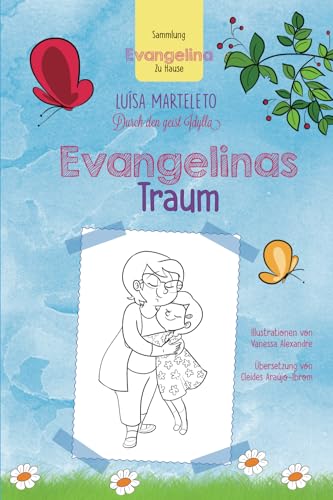 EVANGELINAS TRAUM: Sammlung Evangelina zu hause EVANGELINAS TRAUM: Sammlung Evangelina zu hause von Editora Chico Xavier