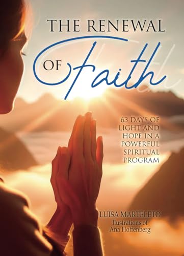 The Renew of Faith: 63 Days of Light and Hope in a Powerful Spiritual Program The Renew of Faith: 63 Days of Light and Hope in a Powerful Spiritual Program von Editora Chico Xavier