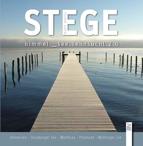 Stege 2.0: himmel._see.sehnsucht von Bauer-Verlag