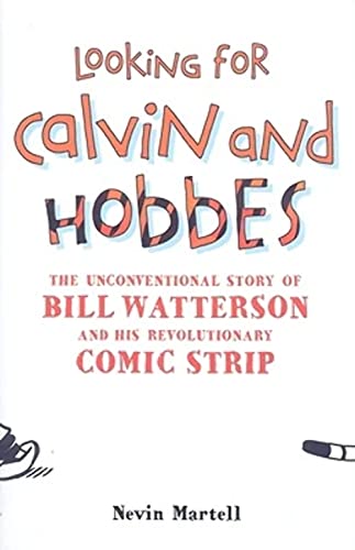 Looking for Calvin and Hobbes: The Unconventional Story of bill Watterson and His Revolutionary Comic Strip