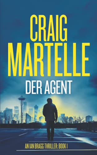 Der Agent: Thriller (Ein Ian Bragg Thriller, Band 1)