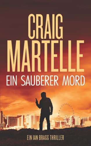 Ein sauberer Mord (Ein Ian Bragg Thriller, Band 2) von Craig Martelle, Inc