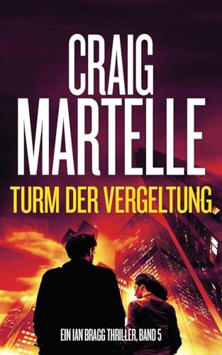 Turm der Vergeltung (Ein Ian Bragg Thriller, Band 5) von Craig Martelle, Inc