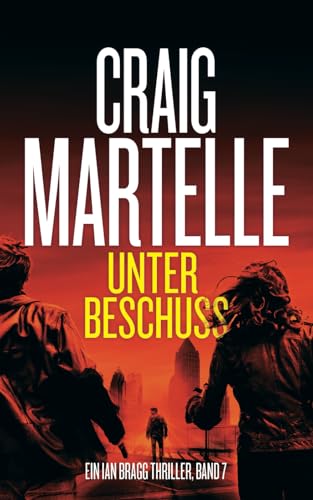 Unter Beschuss (Ein Ian Bragg Thriller, Band 7) von Craig Martelle, Inc