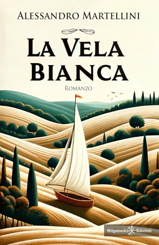 La vela bianca (ANUNNAKI - Narrativa) von Gilgamesh Edizioni