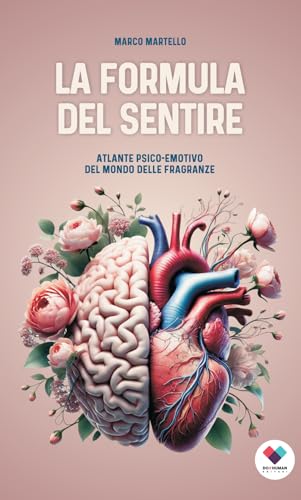 La formula del sentire. Atlante psico-emotivo del mondo delle fragranze von Do it human