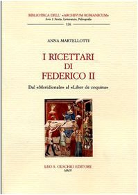 I ricettari di Federico II. Dal «Meridionale» al «Liber de coquina» (Biblioteca dell'Archivum romanicum, Band 326)