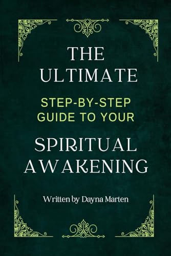 THE ULTIMATE STEP-BY-STEP GUIDE TO YOUR SPIRITUAL AWAKENING