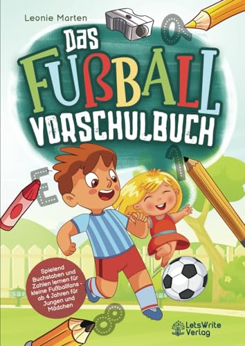 Das Fußball Vorschulbuch - Spielend Buchstaben und Zahlen lernen für kleine Fußballfans - ab 4 Jahren für Jungen und Mädchen Das Fußball Vorschulbuch - Spielend Buchstaben und Zahlen lernen für kleine Fußballfans - ab 4 Jahren für Jungen und Mädchen