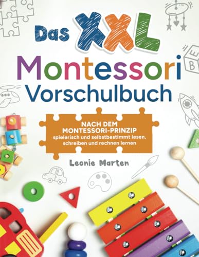 Das XXL Montessori Vorschulbuch: Nach dem Montessori-Prinzip spielerisch und selbstbestimmt lesen, schreiben und rechnen lernen von LetsWrite Verlag
