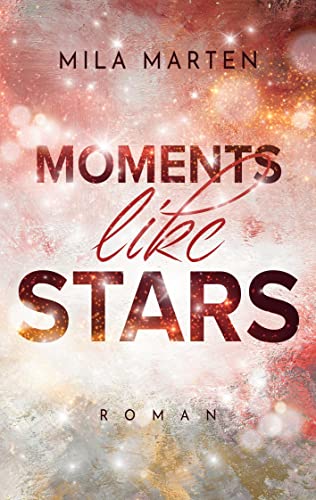 Moments like Stars: DE (Canada-Love-Dilogie) von Books on Demand GmbH