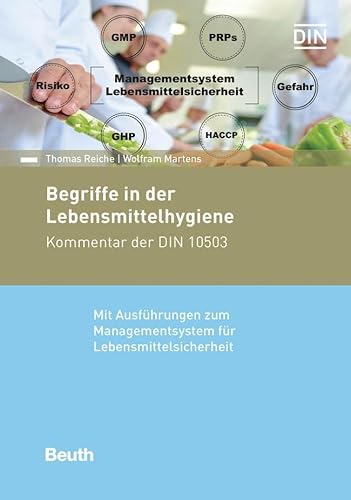 Begriffe in der Lebensmittelhygiene: Kommentar der DIN 10503 Mit Ausführungen zum Managementsystem für Lebensmittelsicherheit (DIN Media Kommentar)