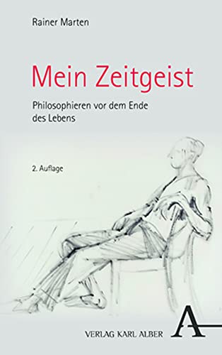 Mein Zeitgeist: Philosophieren vor dem Ende des Lebens