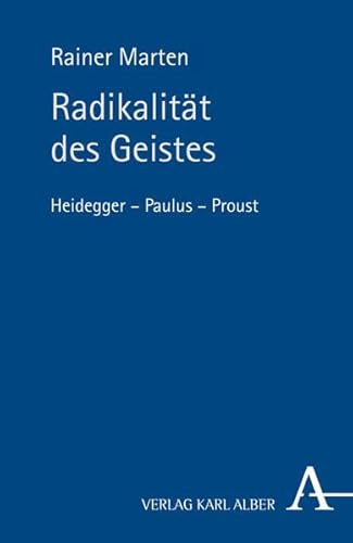 Radikalität des Geistes: Heidegger - Paulus - Proust