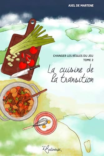 La cuisine de la transition von Editions La Butineuse