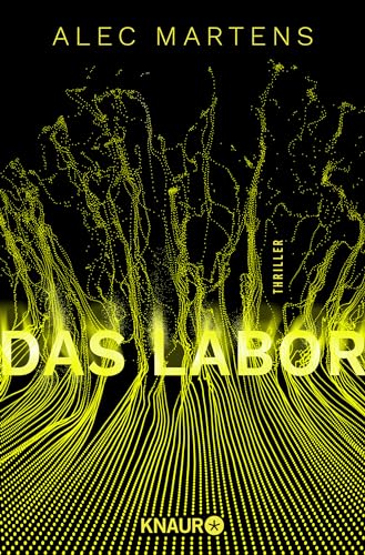 Das Labor: Thriller | Was wäre, wenn nur ein USB-Stick uns von einer tödlichen Pandemie trennt?