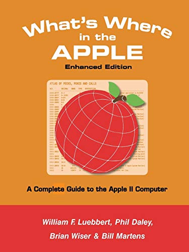 What's Where in the APPLE - Enhanced Edition: A Complete Guide to the Apple II Computer von Lulu